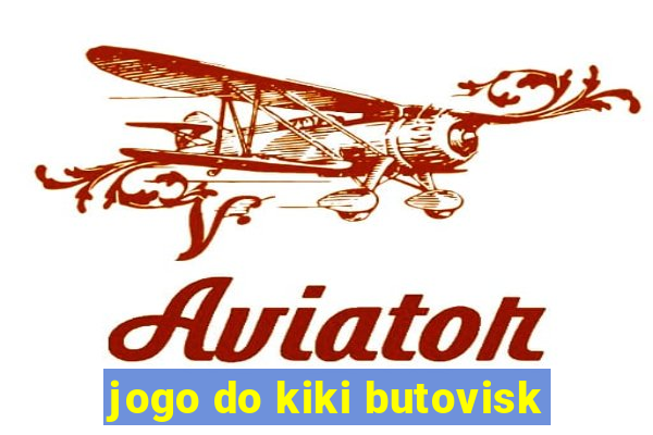 jogo do kiki butovisk