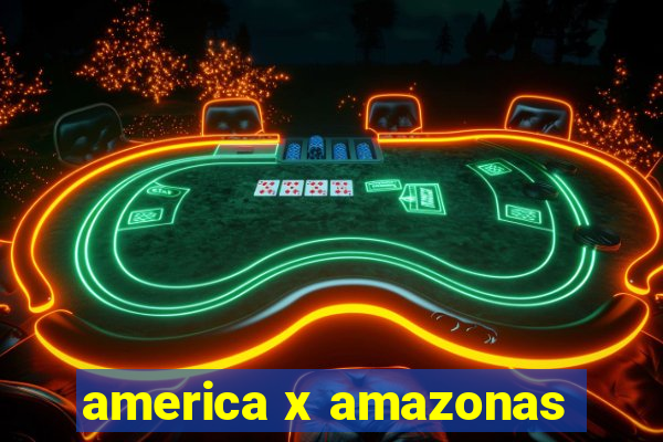 america x amazonas