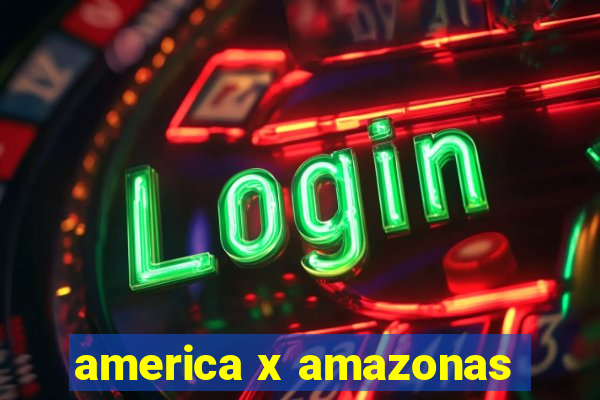 america x amazonas