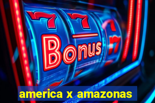 america x amazonas