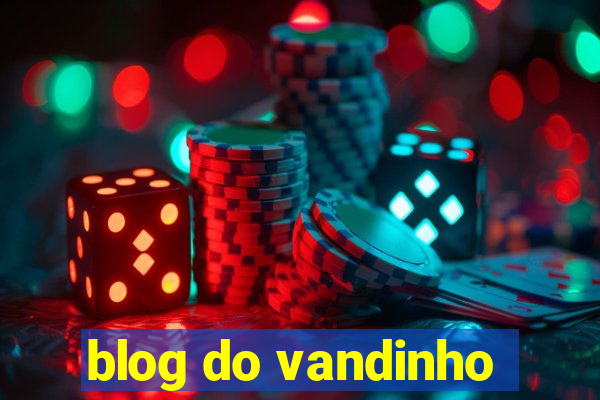 blog do vandinho