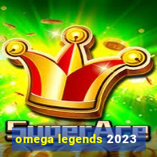 omega legends 2023