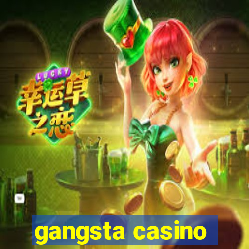 gangsta casino