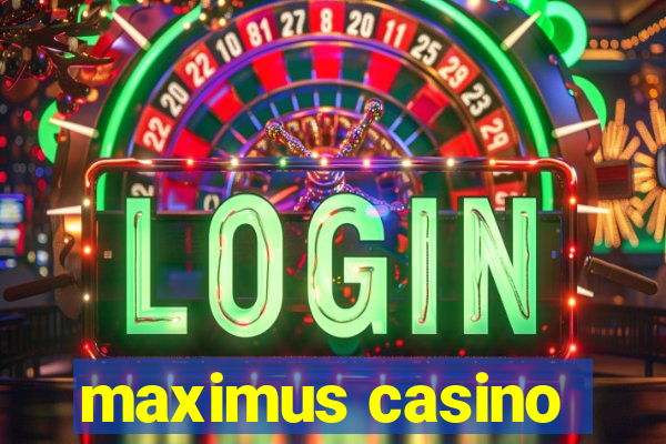 maximus casino