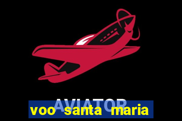 voo santa maria são paulo gol