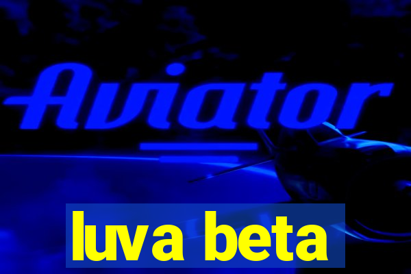 luva beta