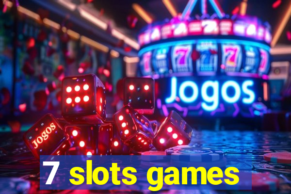 7 slots games