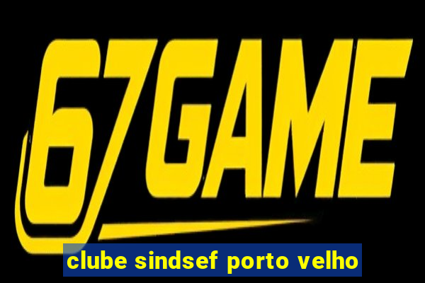 clube sindsef porto velho