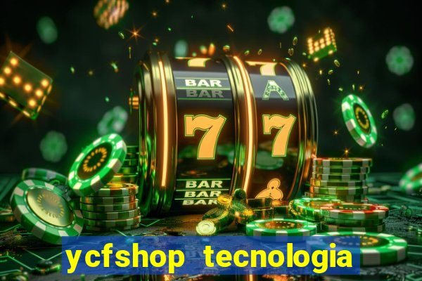 ycfshop tecnologia em ecommerce ltda jogos