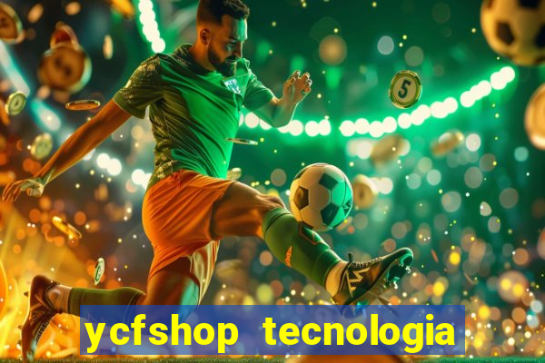 ycfshop tecnologia em ecommerce ltda jogos