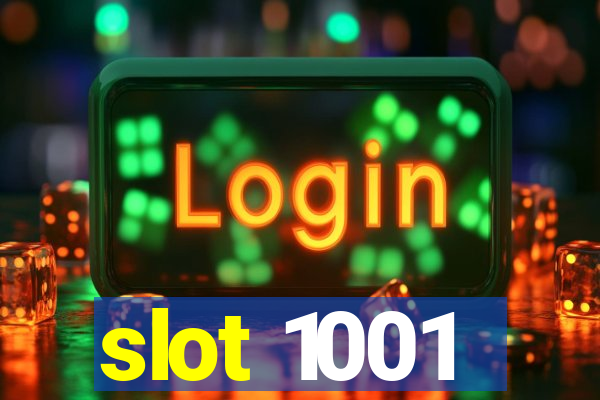 slot 1001