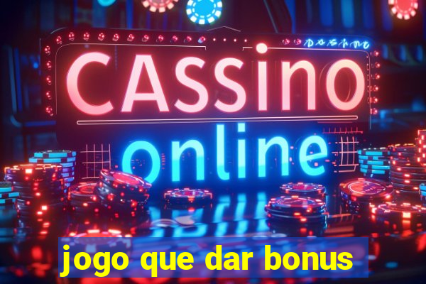 jogo que dar bonus