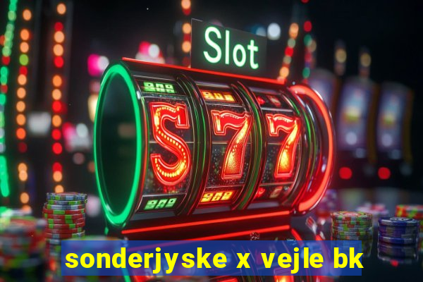 sonderjyske x vejle bk