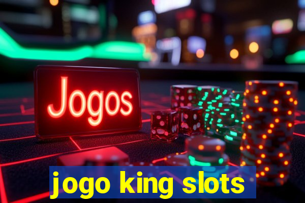 jogo king slots