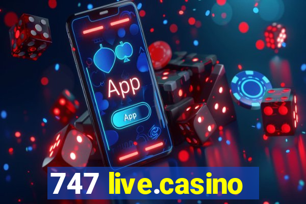 747 live.casino