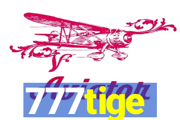 777tige