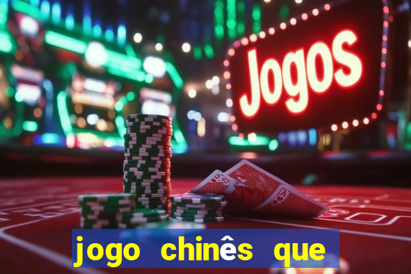 jogo chinês que ganha dinheiro