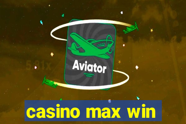 casino max win