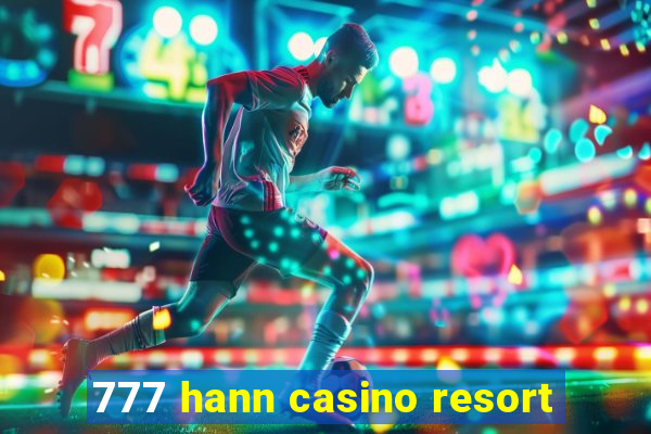 777 hann casino resort