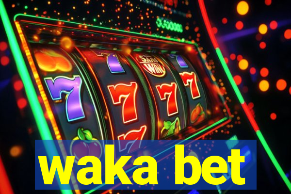 waka bet