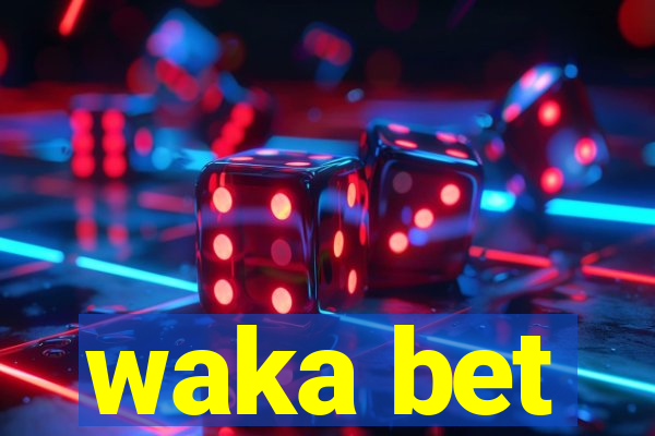 waka bet