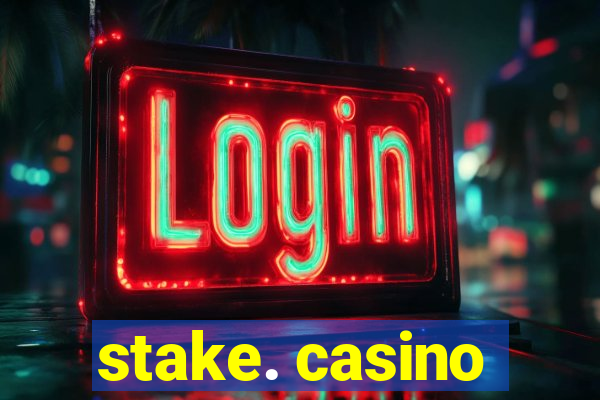 stake. casino