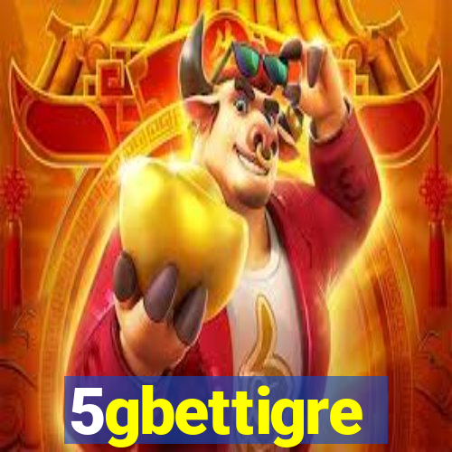 5gbettigre