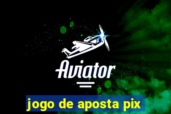 jogo de aposta pix