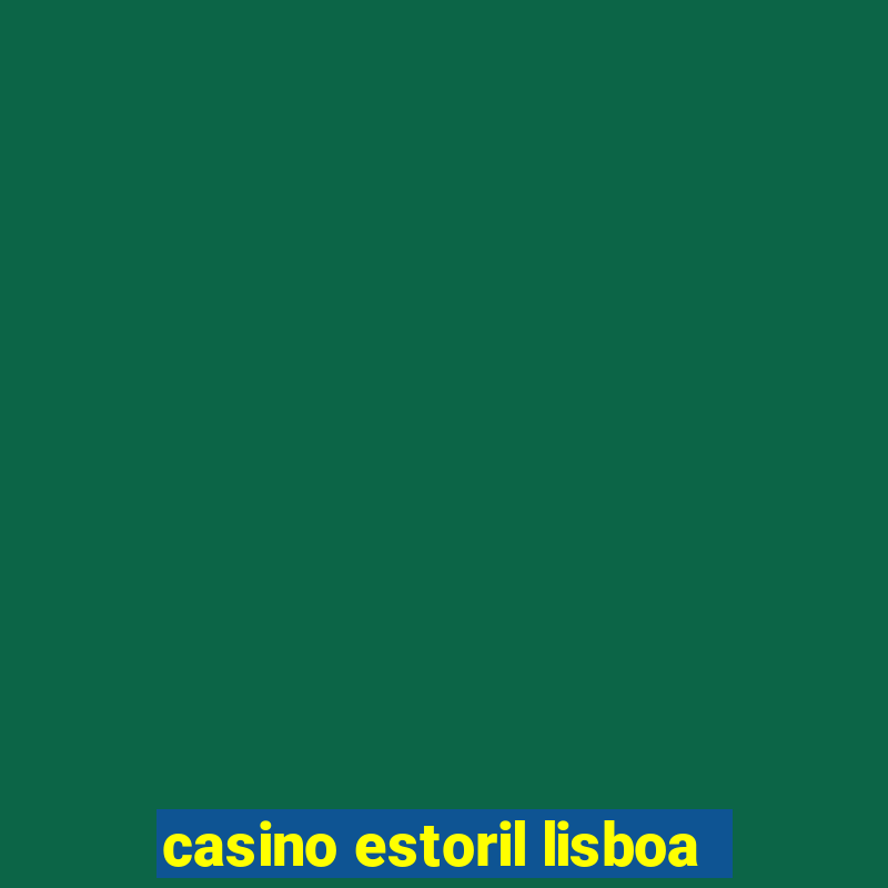 casino estoril lisboa