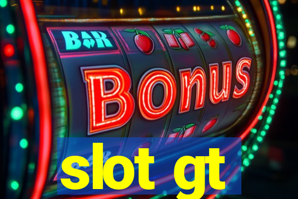 slot gt