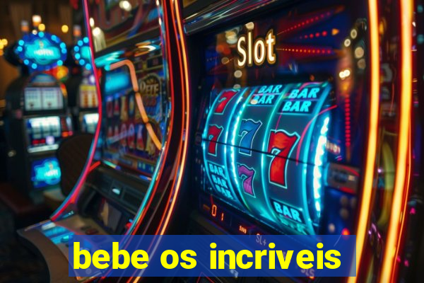 bebe os incriveis