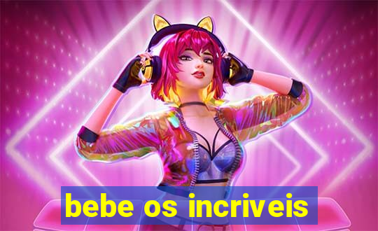 bebe os incriveis