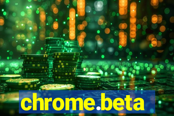 chrome.beta