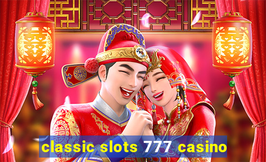 classic slots 777 casino