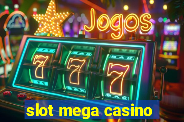 slot mega casino