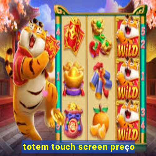 totem touch screen preço