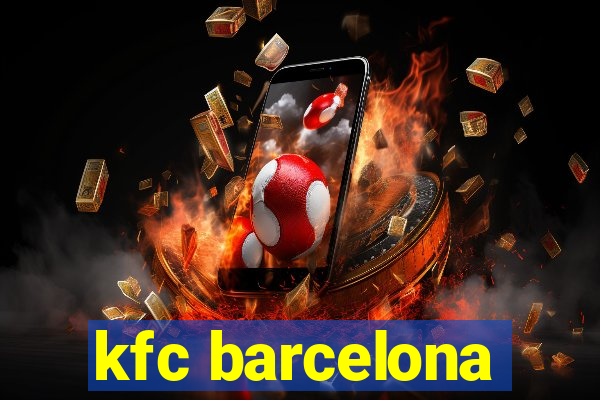 kfc barcelona