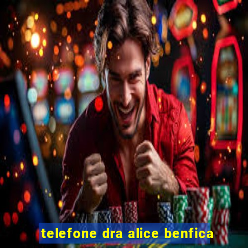 telefone dra alice benfica