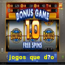 jogos que d?o dinheiro rapido