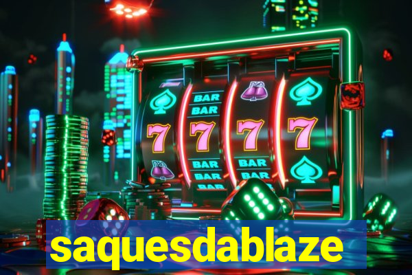 saquesdablaze