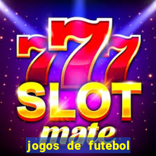 jogos de futebol para apostar hoje