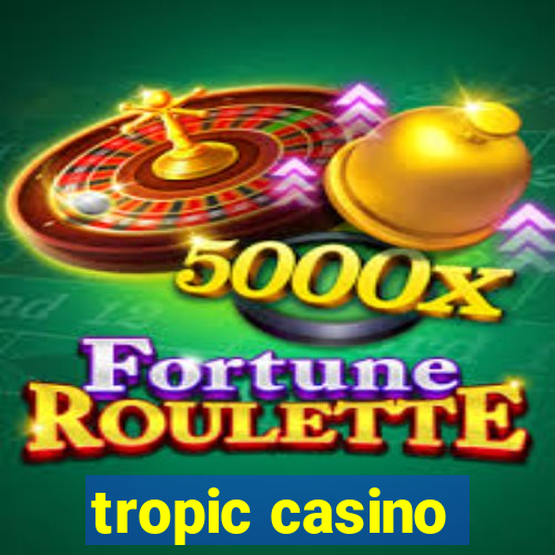 tropic casino