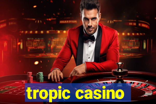 tropic casino