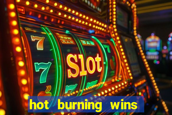 hot burning wins slot free play