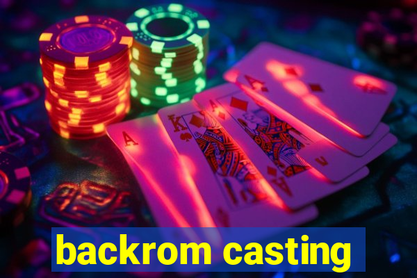 backrom casting