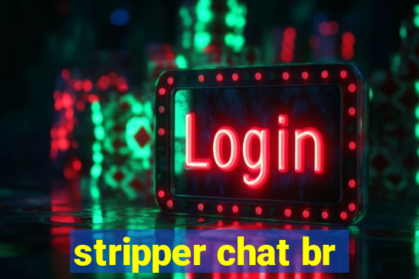 stripper chat br