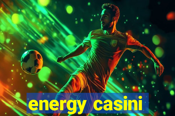 energy casini