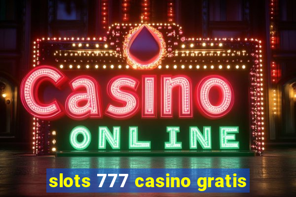 slots 777 casino gratis