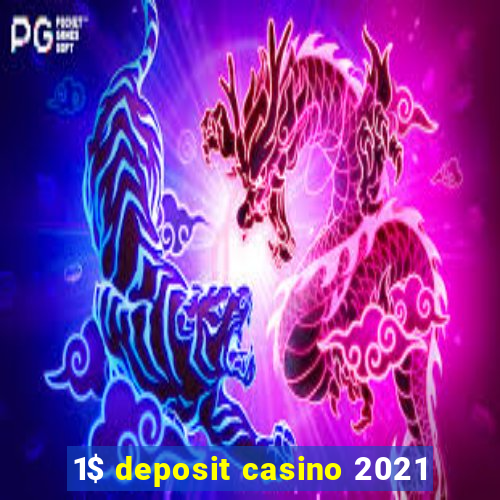 1$ deposit casino 2021