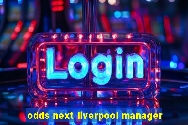 odds next liverpool manager